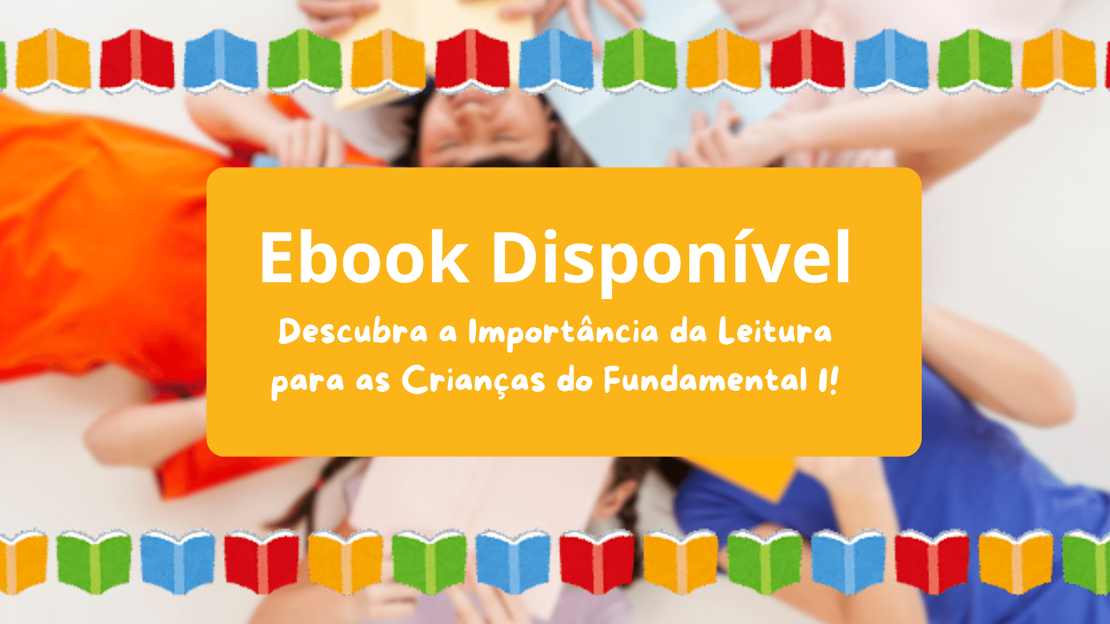 Aprovado Lança E-book “Descubra a Importância da Leitura para as Crianças do Fundamental 1”